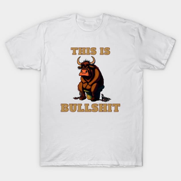 This Is Bullshit T-Shirt by LetsGetInspired